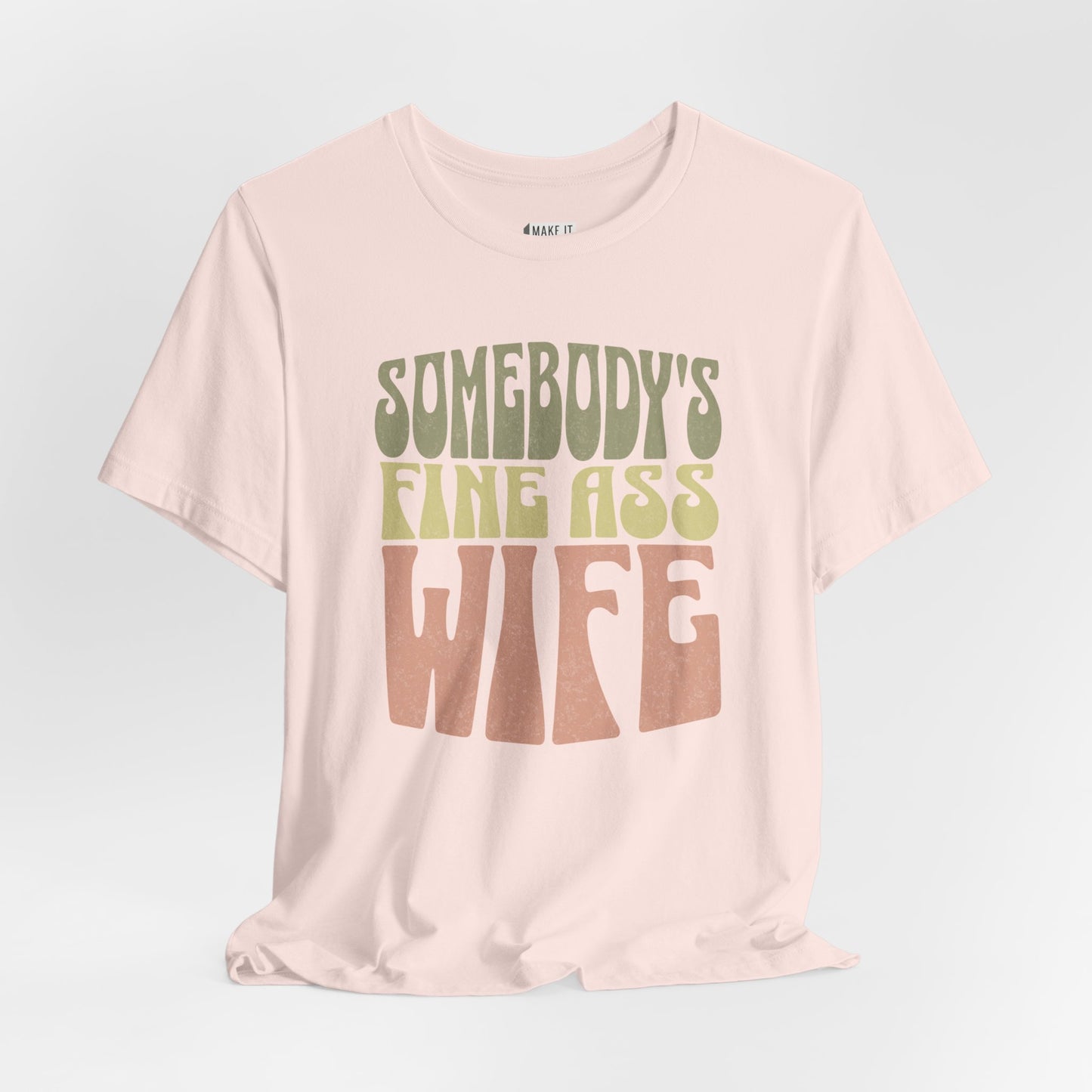 "Somebody's Fine Ass Wife" Tee
