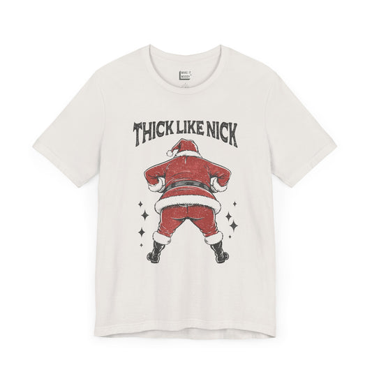 "Thick Like Nick" - Funny Christmas T-Shirt