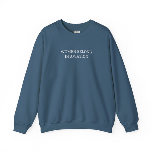 Indigo blue aviation sweatshirt for women that says WOMEN BELONG IN AVIATION on the front in bold white lettering.