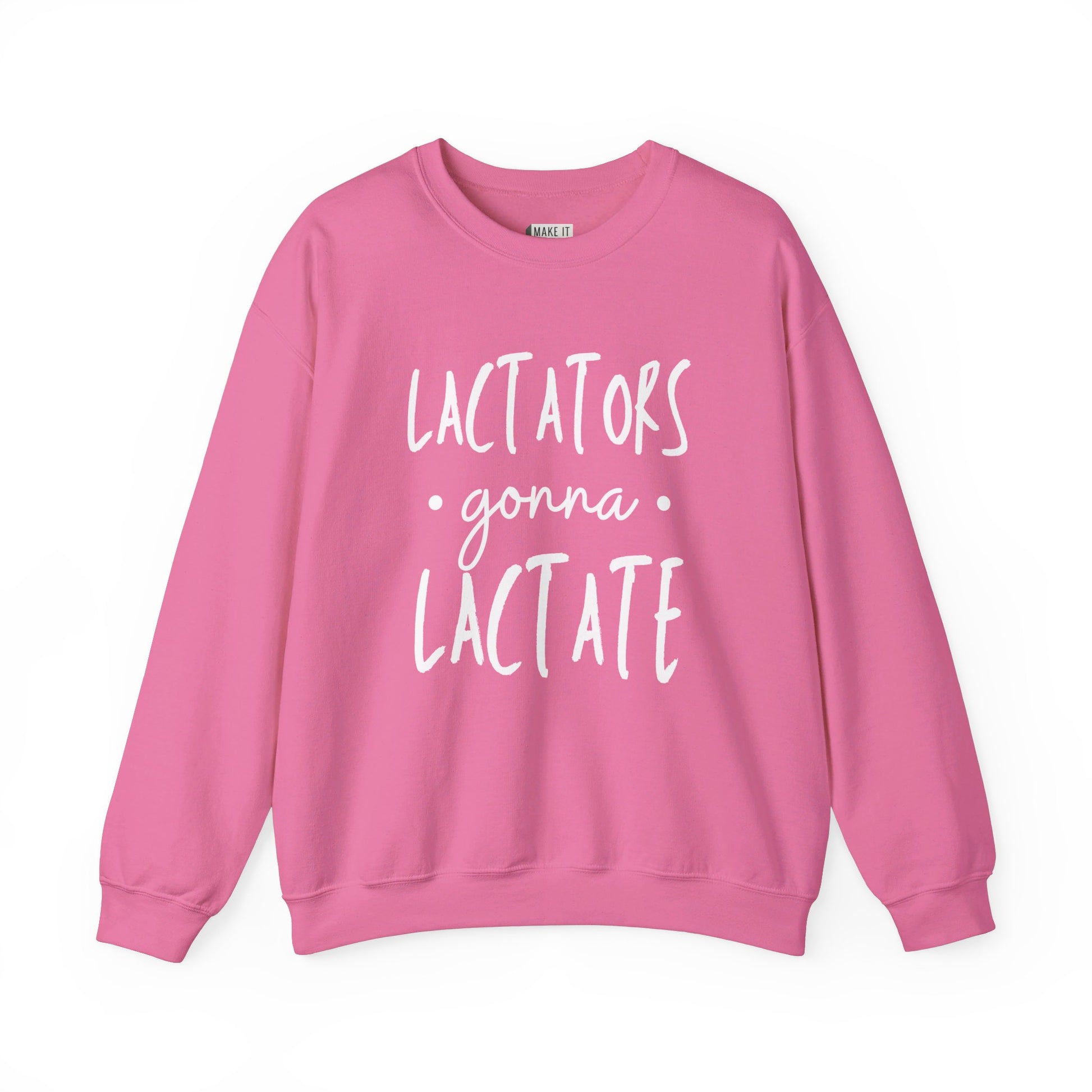 Pink breastfeeding sweatshirt that says LACTATORS GONNA LACTATE on the front in white lettering.