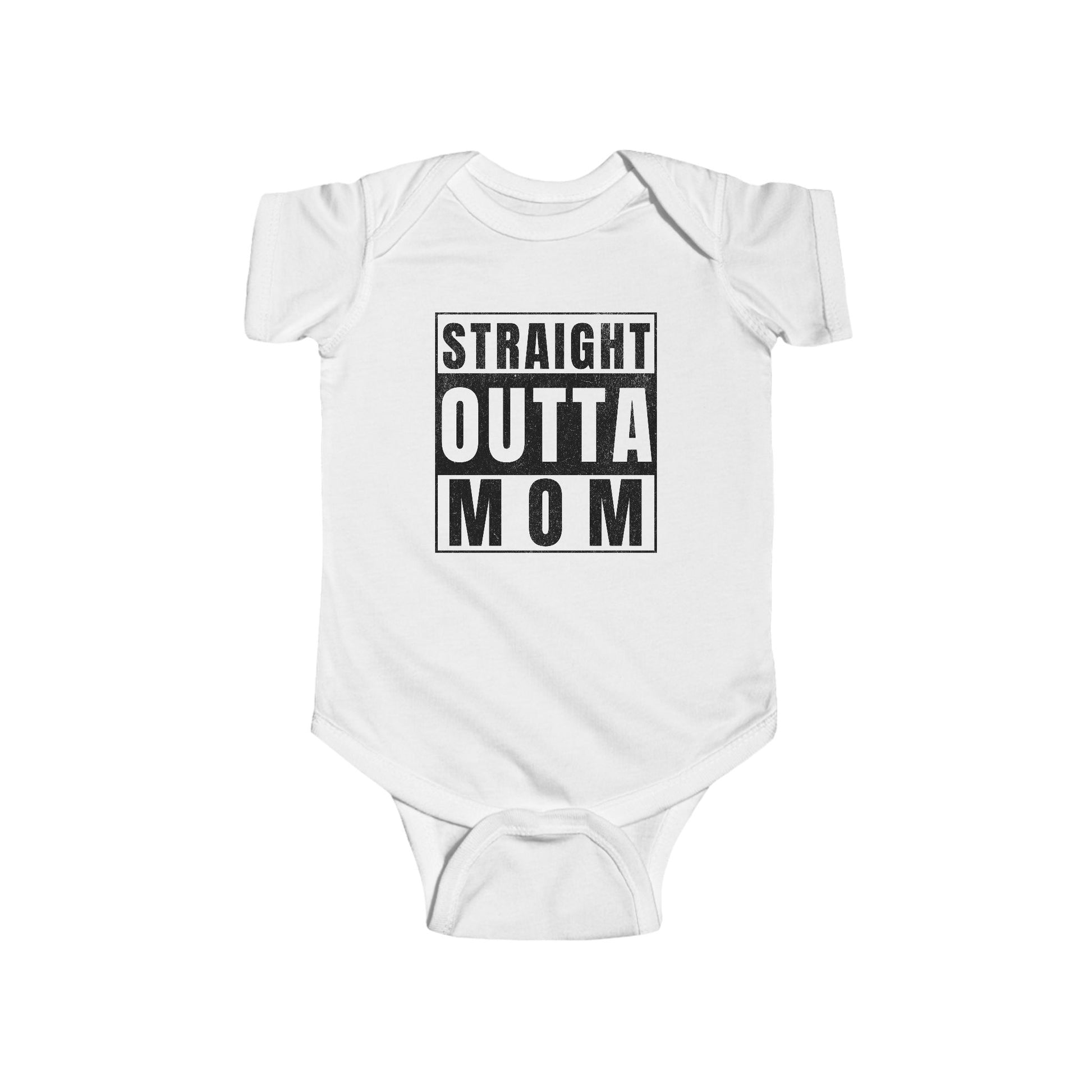 White infant bodysuit that says STRAIGHT OUTTA MOM 