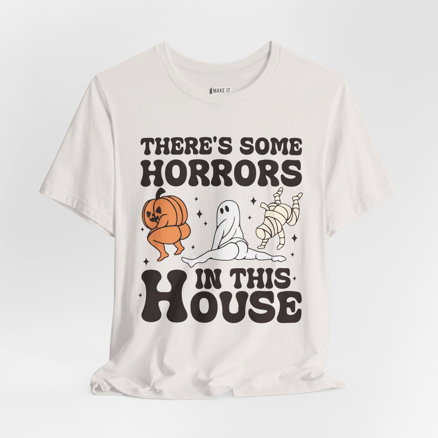 "There's Some Horrors In This House" Halloween Tee