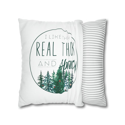 "I Like Them Real Thick and Sprucy" Christmas Pillow Cover