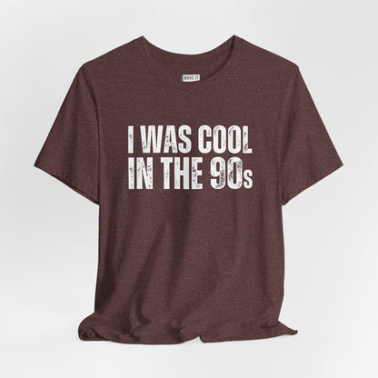 "I Was Cool in The 90s" Dad Tee