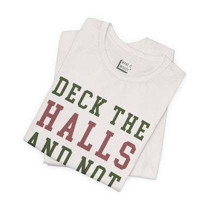 "Deck The Halls & Not Your Family" - Funny Christmas T-Shirt