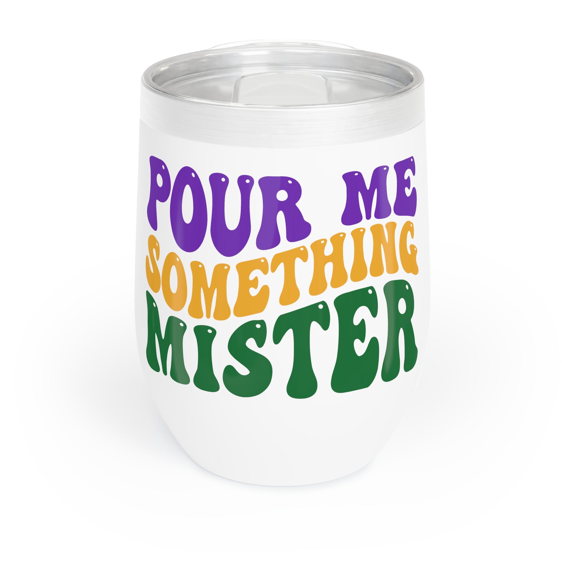 mardi gras wine tumbler that says "pour me something mister"