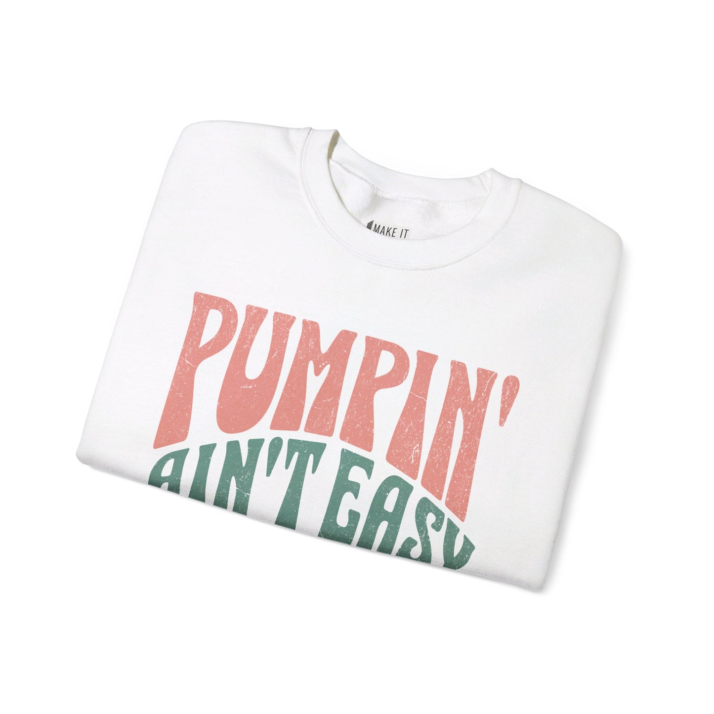 "Pumpin' Ain't Easy" Breastfeeding Sweatshirt