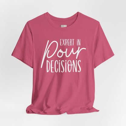 "Expert In Pour Decisions" Funny Drinking T-Shirt