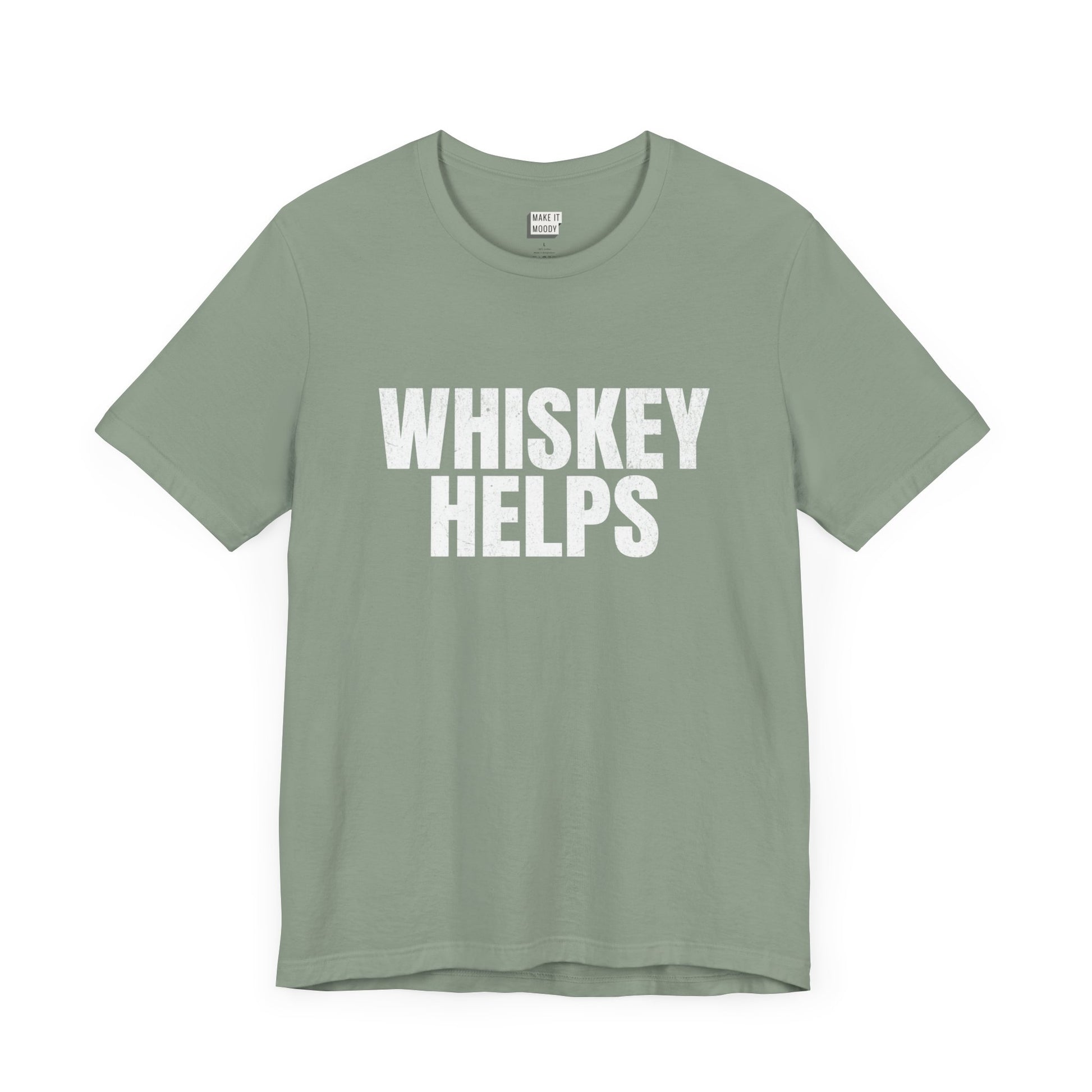 sage green funny drinking t-shirt that says WHISKEY HELPS in white bold caps letters on the front