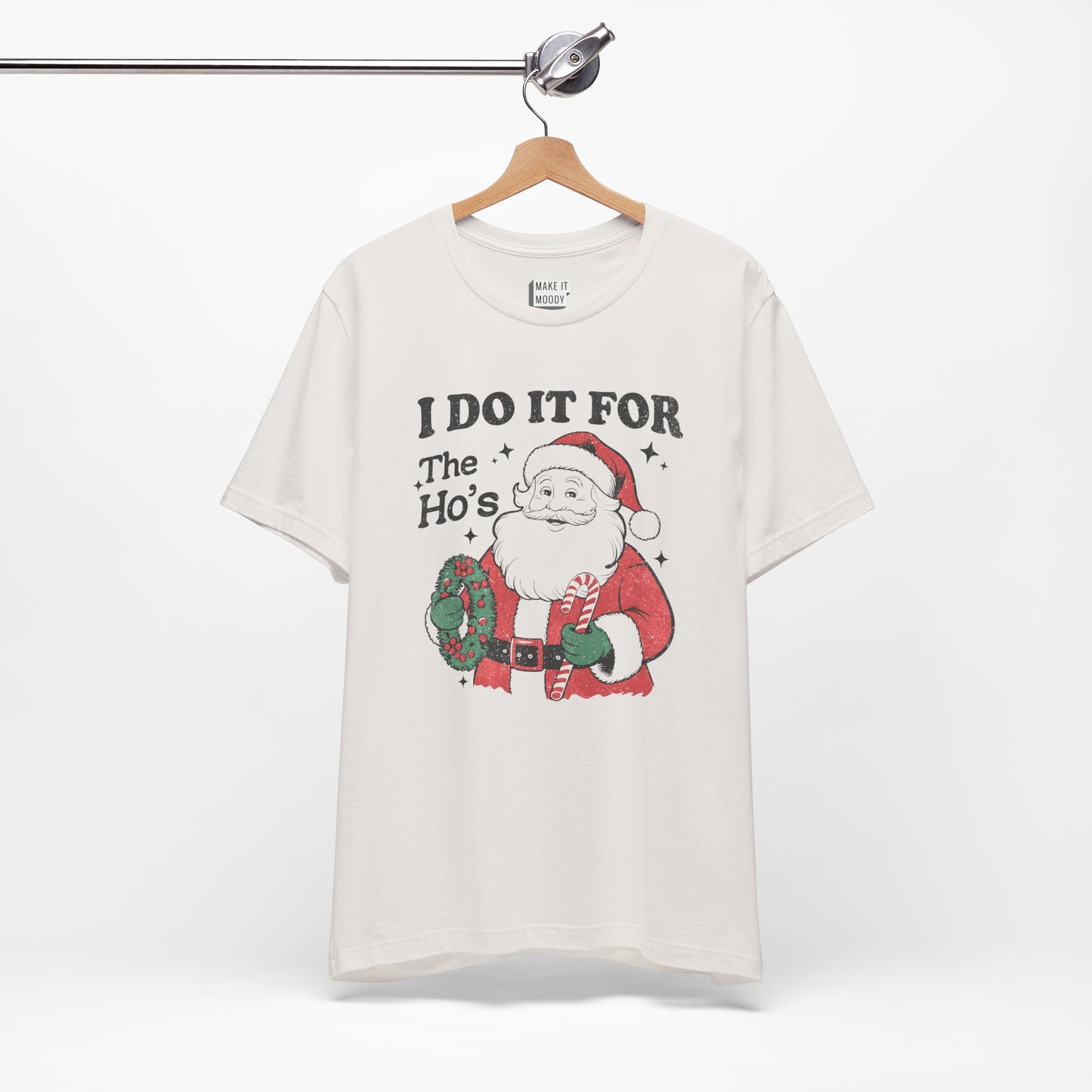 "I Do It for the Ho's" - Funny Christmas T-Shirt