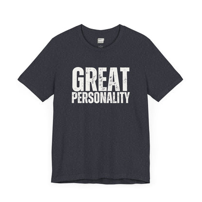 funny t shirt for guys in navy that says GREAT PERSONALITY in bold white lettering