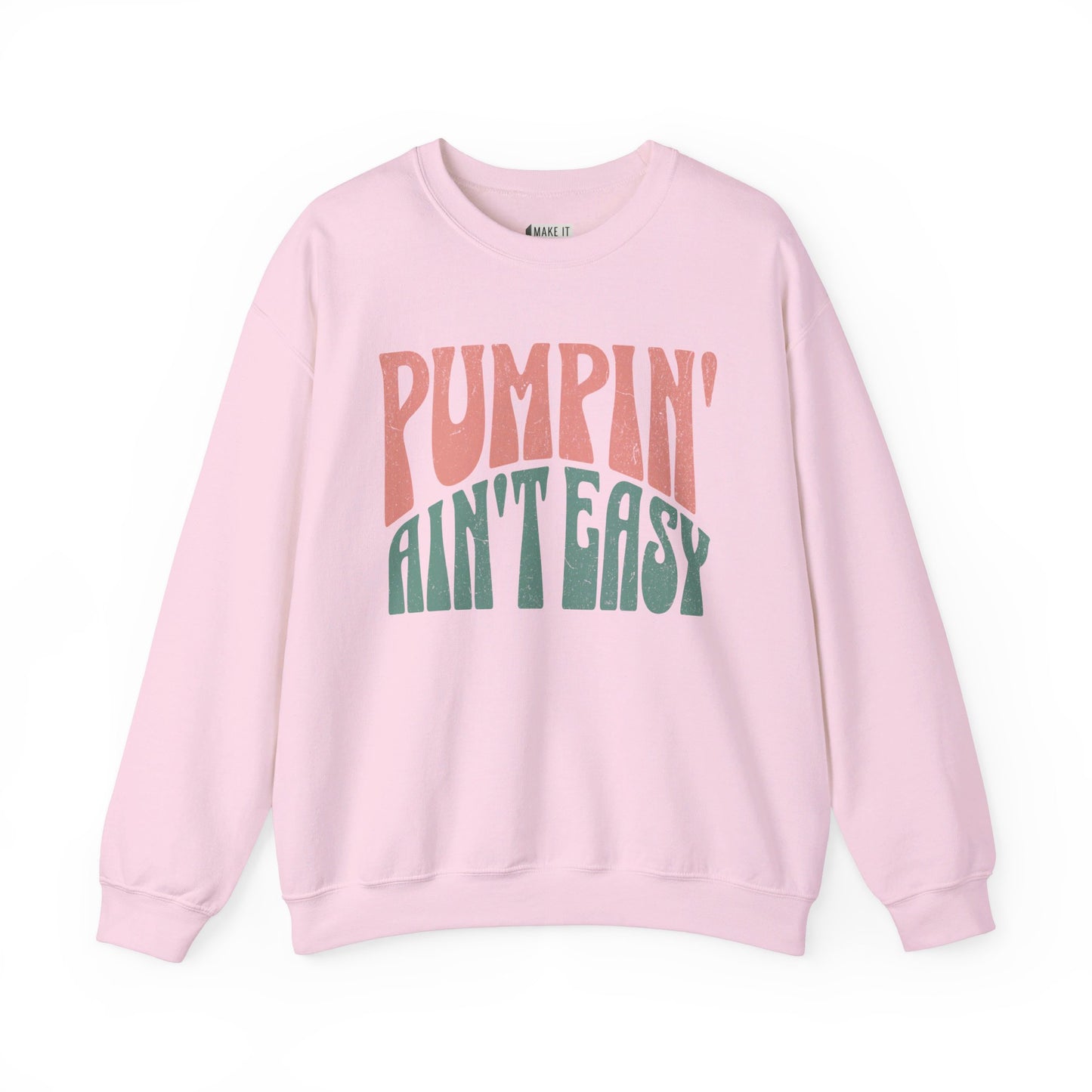 Pink breastfeeding sweatshirt that says Pumpin' Ain't Easy.