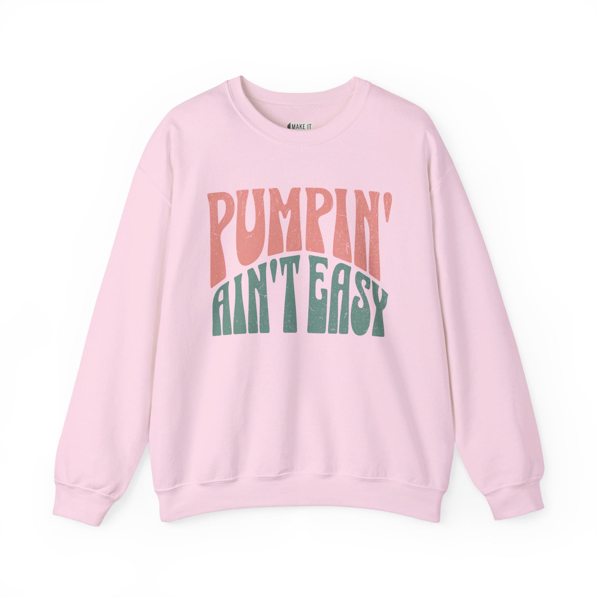 Pink breastfeeding sweatshirt that says Pumpin' Ain't Easy.