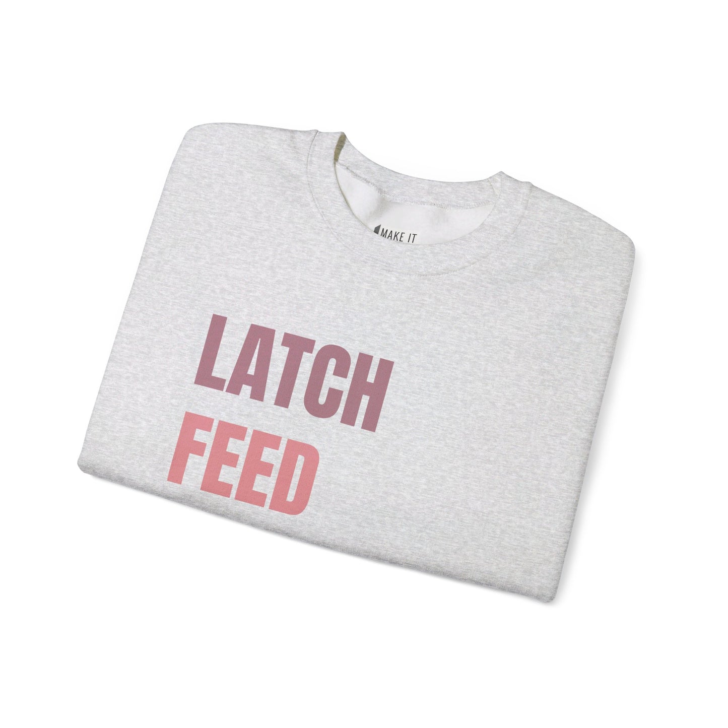 "Latch Feed Love Repeat" Breastfeeding Sweatshirt