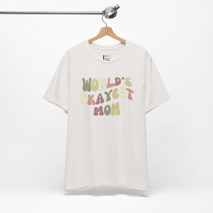 "World's Okayest Mom" Tee