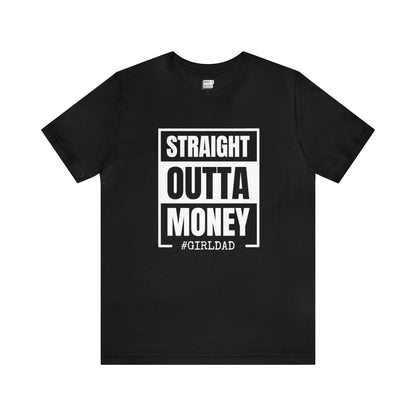 "Straight Outta Money, #GIRLDAD" Tee