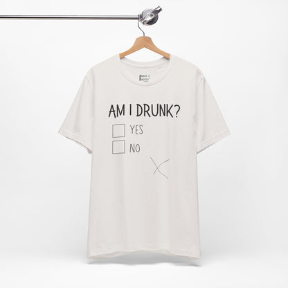 "Am I Drunk?" Funny Drinking T-Shirt