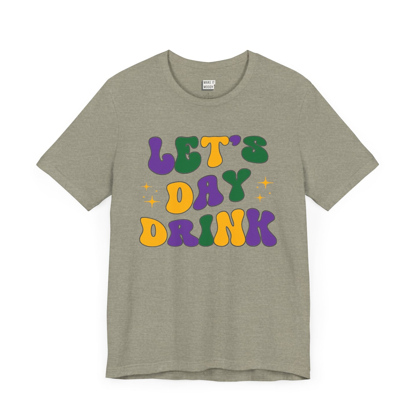 heather stone funny drinking t-shirt for mardi gras that says LET'S DAY DRINK in purple, green, and gold retro font. 