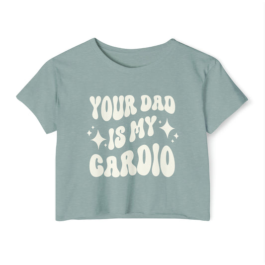 "Your Dad is My Cardio" Crop Tee