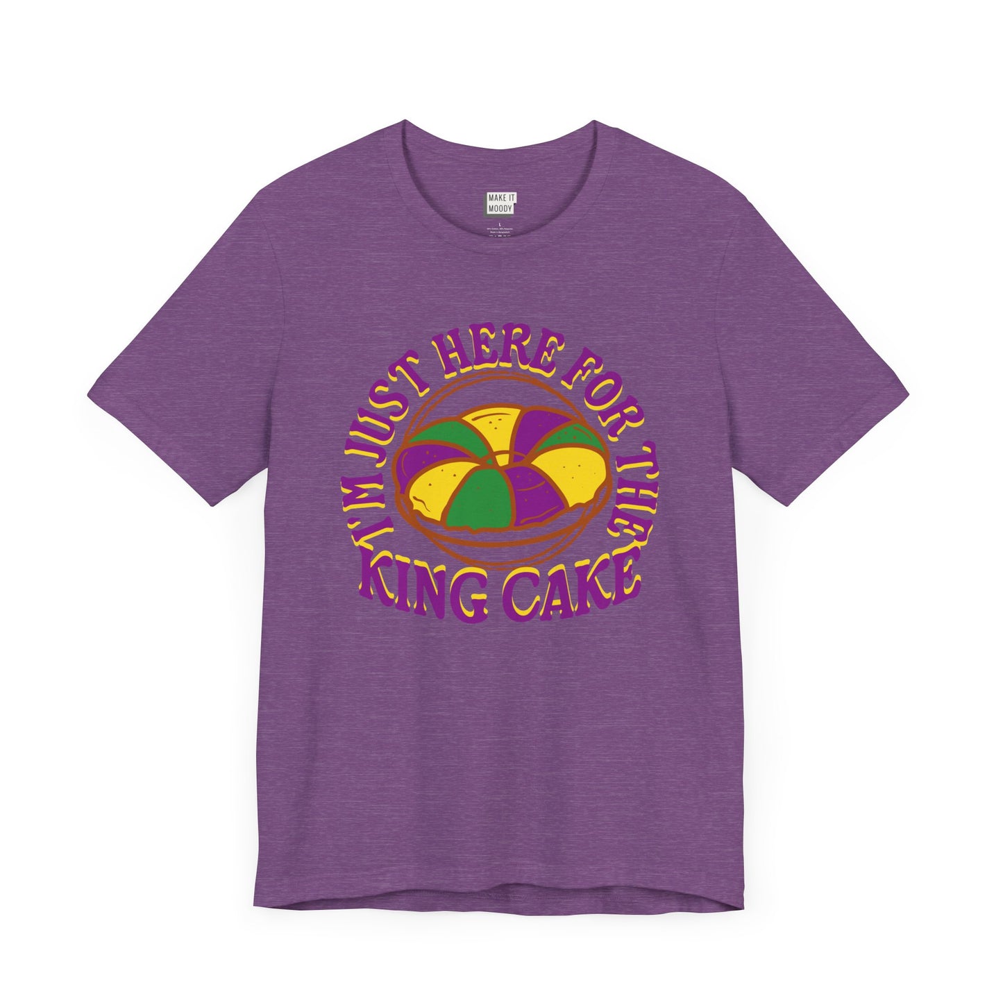 "I'm Just Here for the King Cake" Mardi Gras Tee