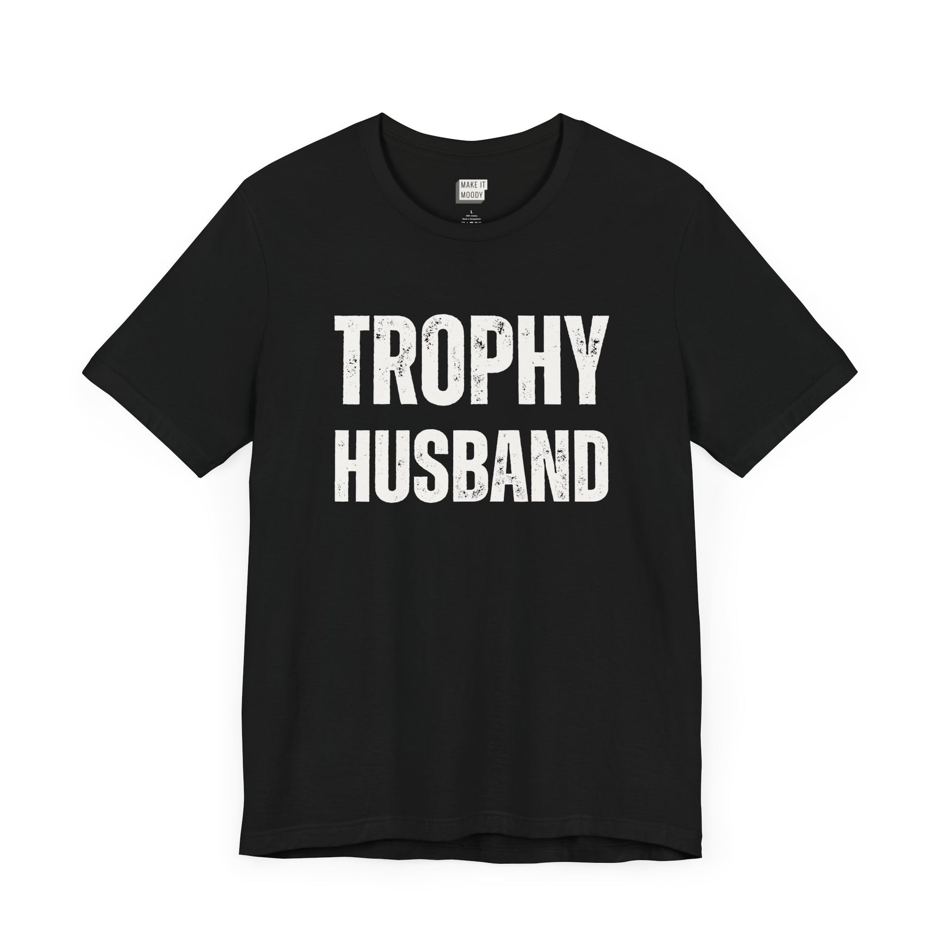 funny t shirt for men in black that says TROPHY HUSBAND in bold white lettering