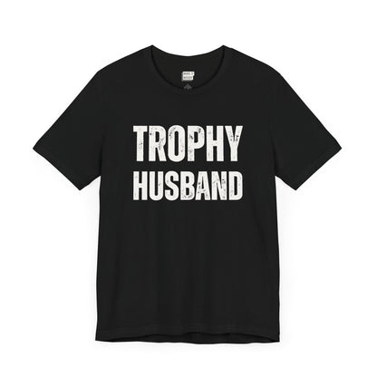 funny t shirt for men in black that says TROPHY HUSBAND in bold white lettering