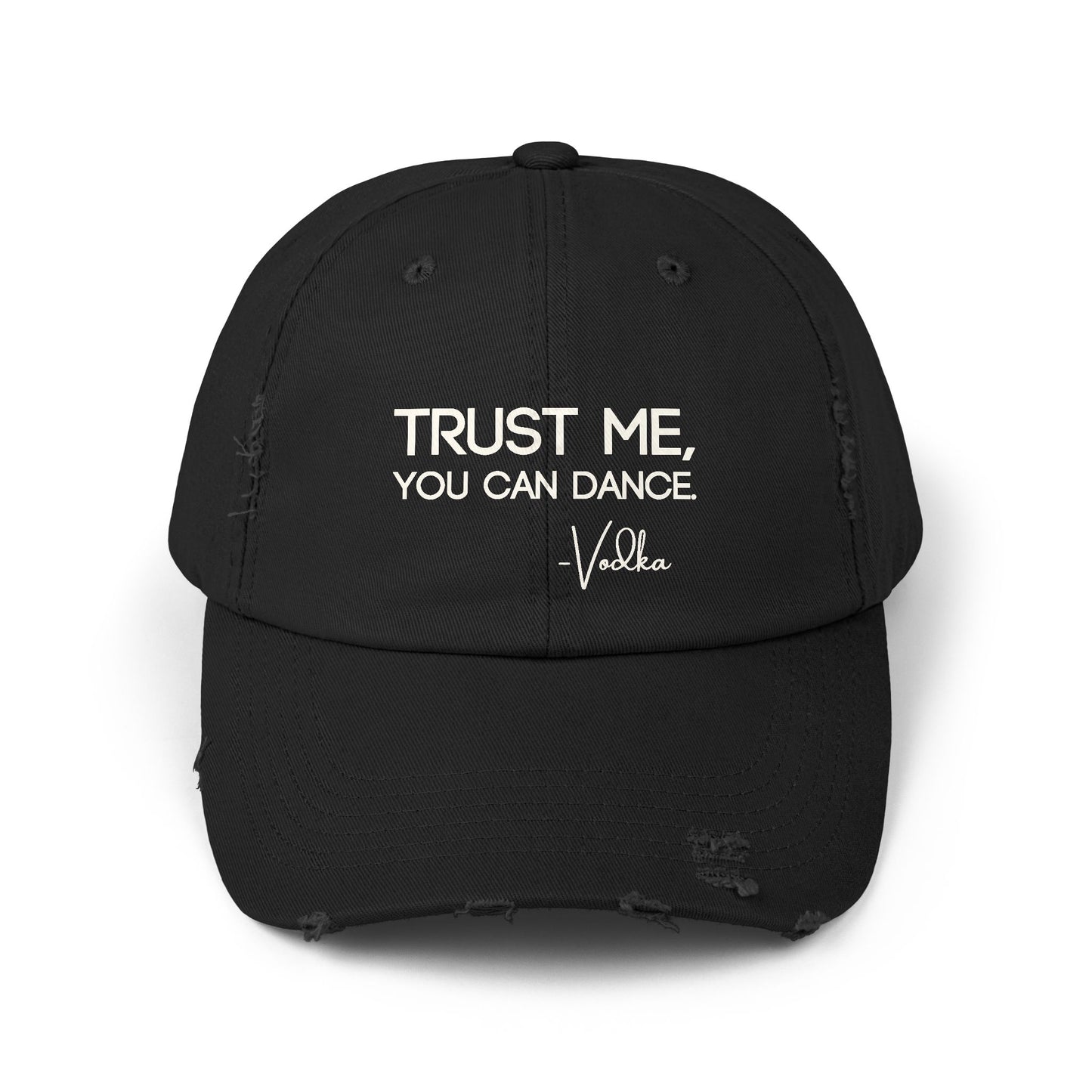 Black drinking hat that says TRUST ME, YOU CAN DANCE - VODKA. 