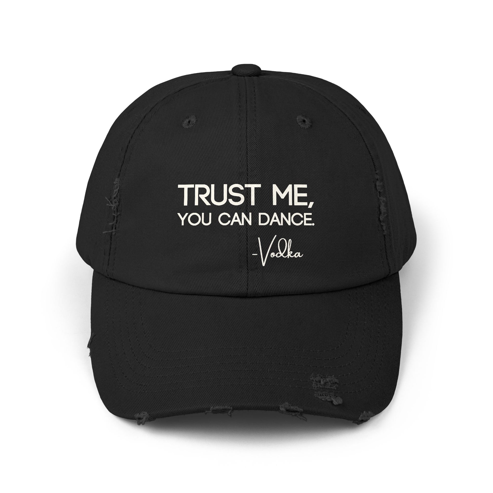 Black drinking hat that says TRUST ME, YOU CAN DANCE - VODKA. 