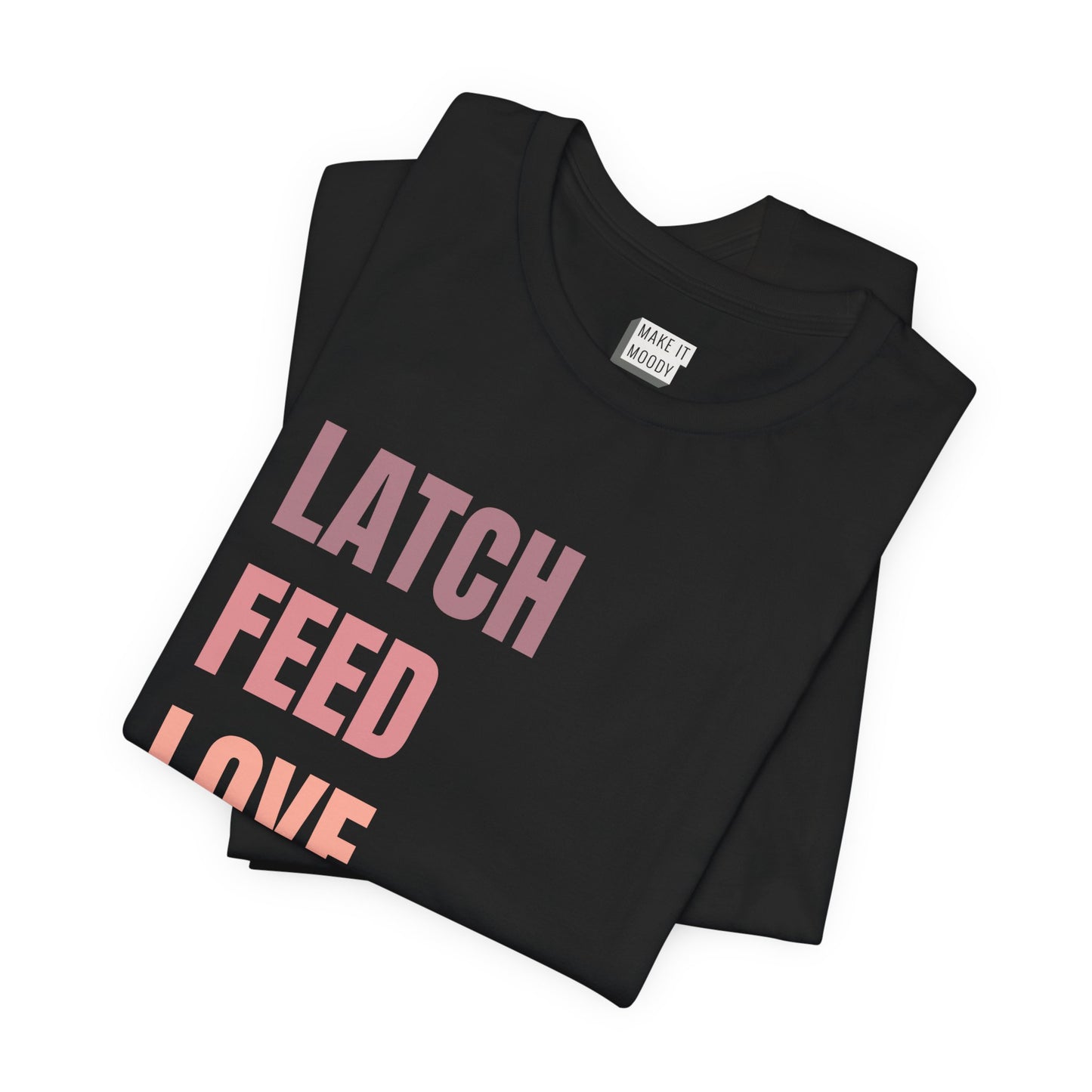 "Latch Feed Love Repeat" Breastfeeding T-Shirt