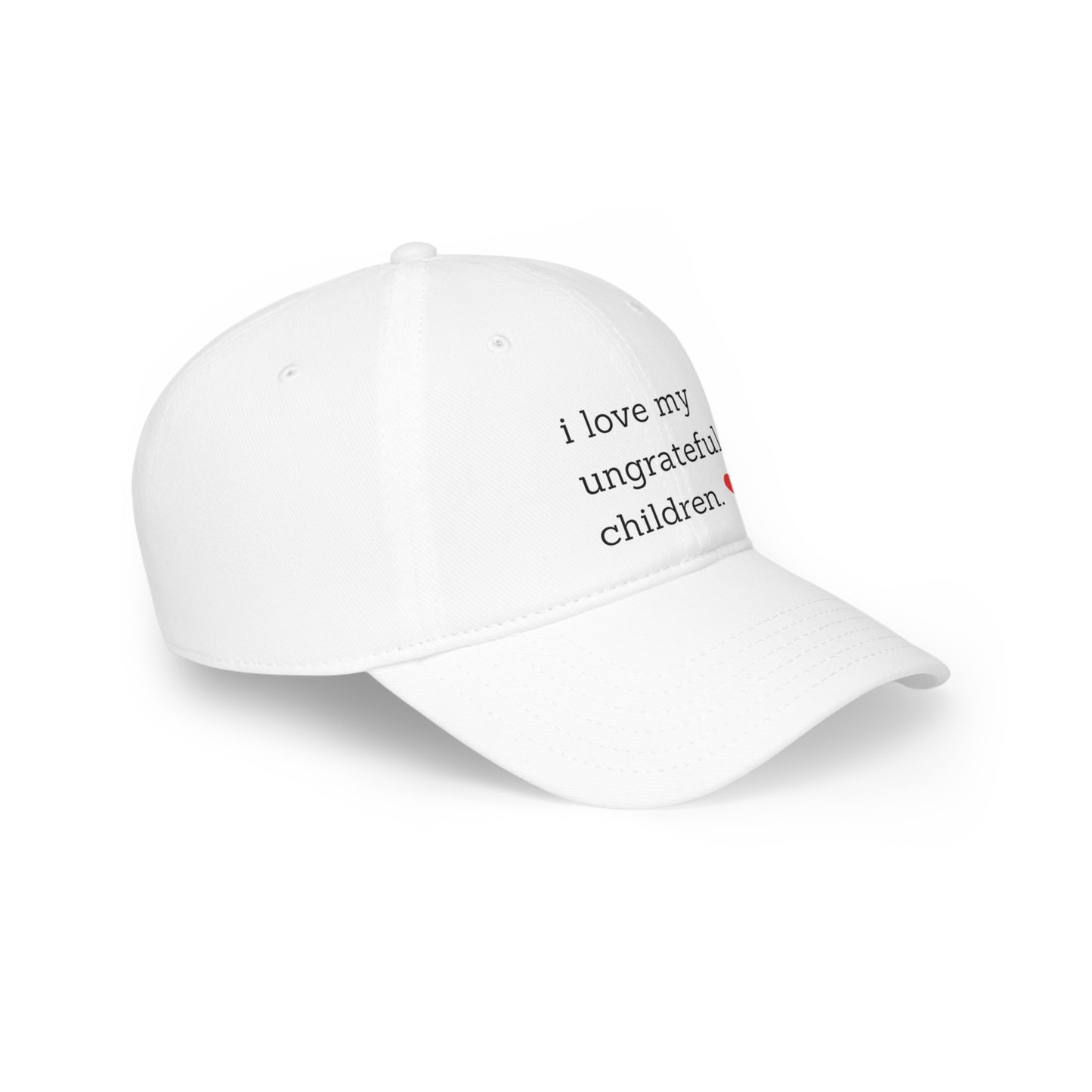 "I Love My Ungrateful Children" Mom Hat