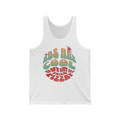 "Abs Are Cool But Have You Tried Pizza?" Unisex Jersey Tank