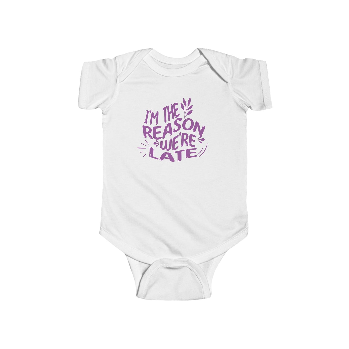 white infant bodysuit that says I'M THE REASON WE'RE LATE in purple wavy lettering on the front.