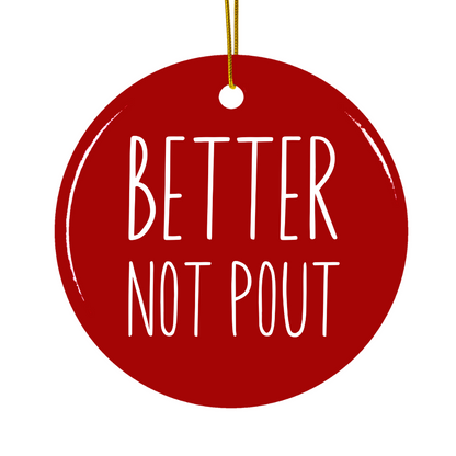 "Better Not Pout" - Ceramic Christmas Ornament