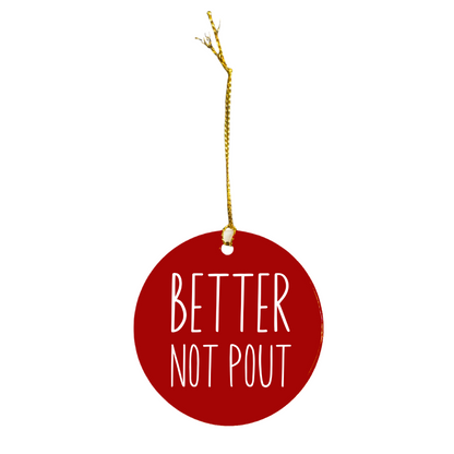 "Better Not Pout" - Ceramic Christmas Ornament