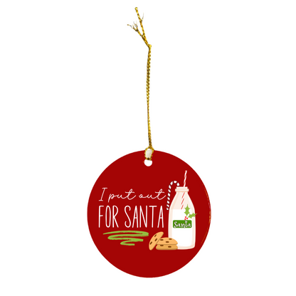 "I Put Out for Santa" - Ceramic Christmas Ornament