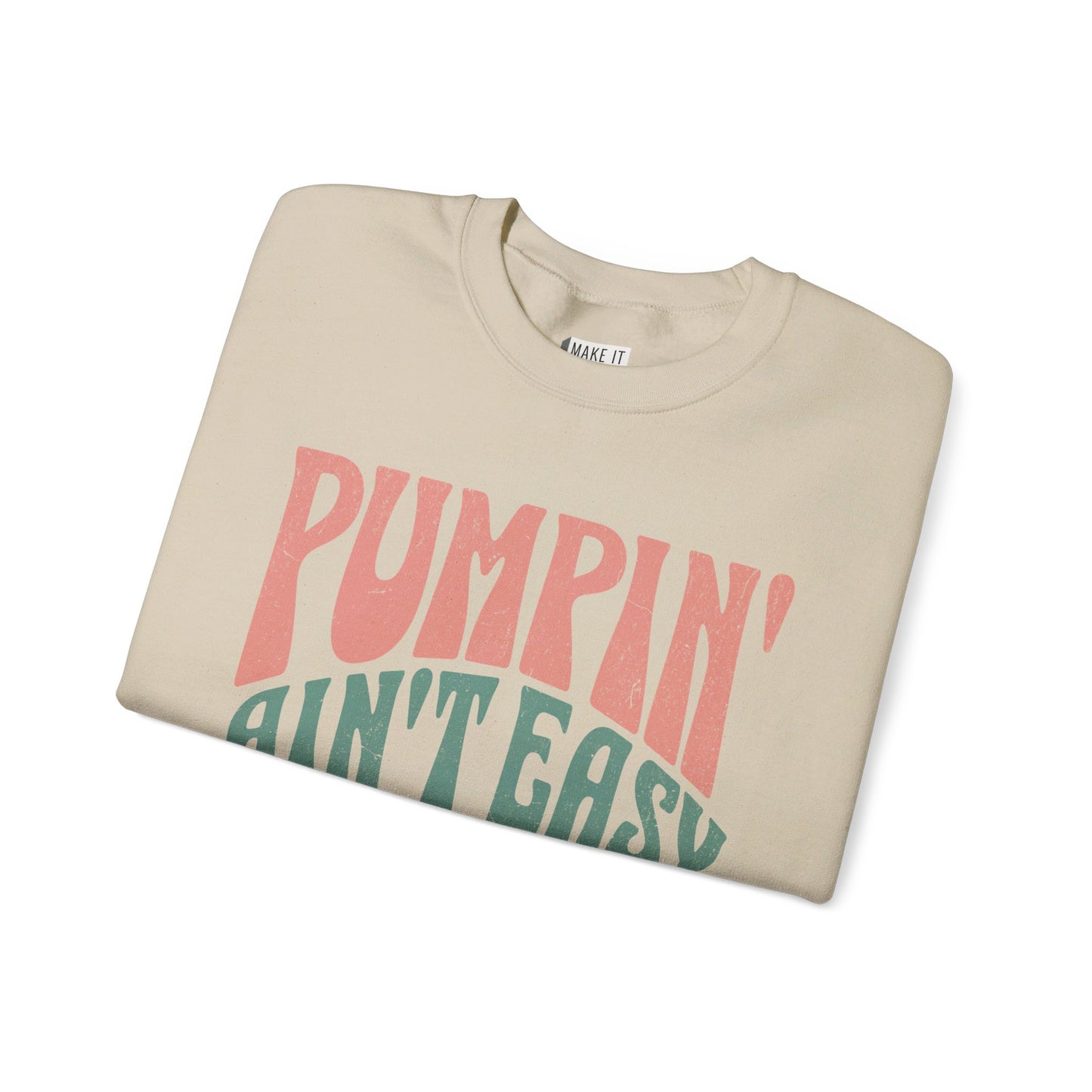 "Pumpin' Ain't Easy" Breastfeeding Sweatshirt