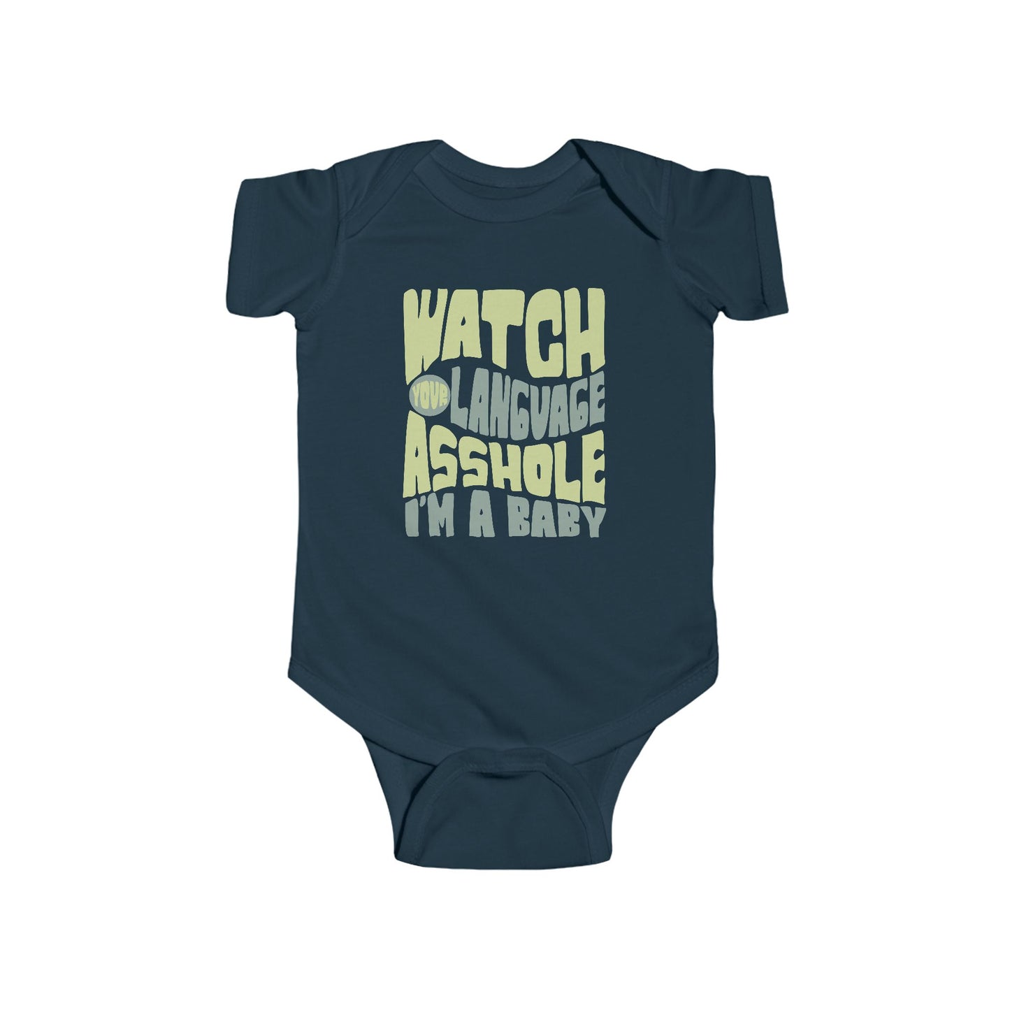 Navy infant bodysuit that says WATCH YOUR LANGUAGE ASSHOLE I'M A BABY