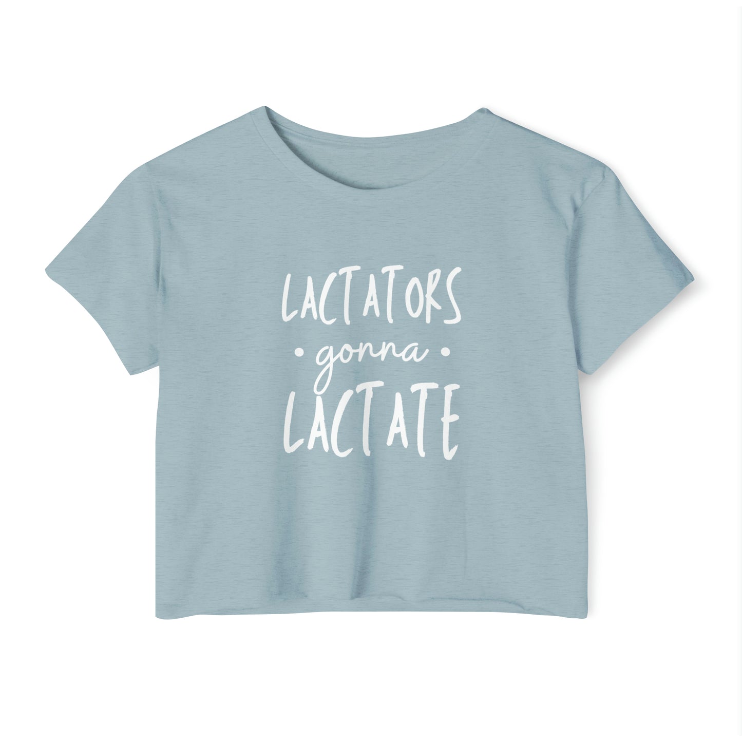 "Lactators Gonna Lactate" Breastfeeding Cropped Tee