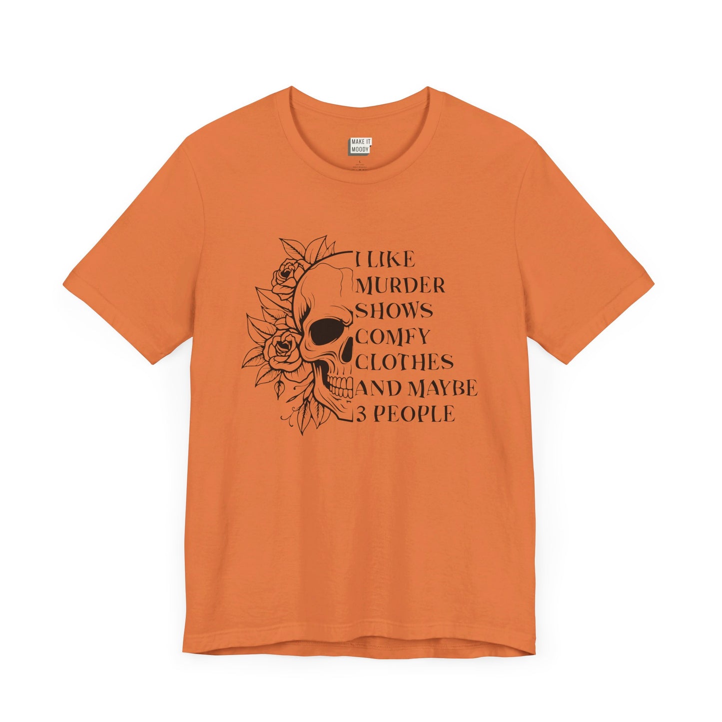 "I Like Murder Shows Comfy Clothes and Maybe 3 People" Halloween Tee