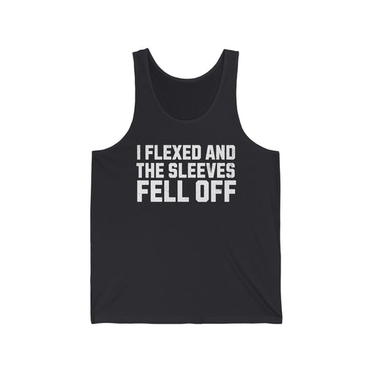 "I Flexed and The Sleeves Fell Off" Unisex Jersey Tank