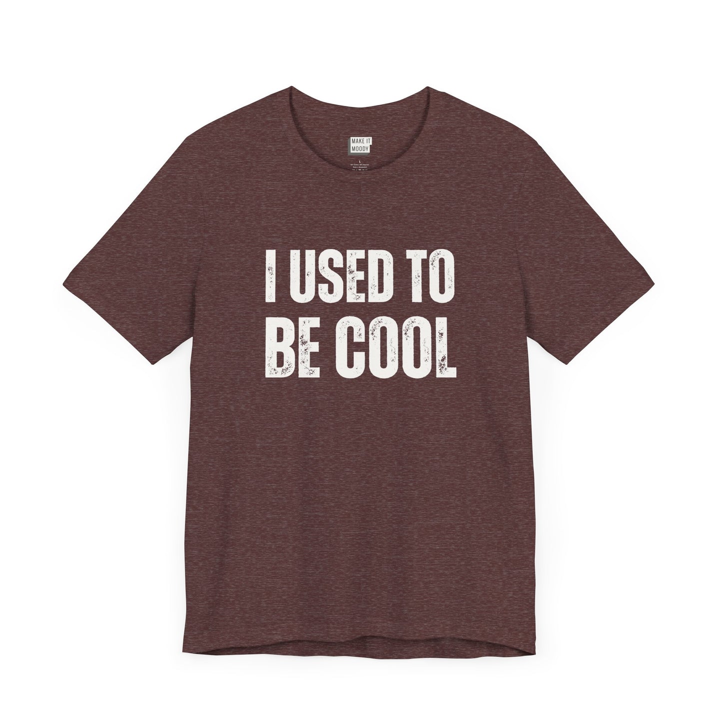 funny t shirt in maroon that says I USED TO BE COOL in bold white lettering