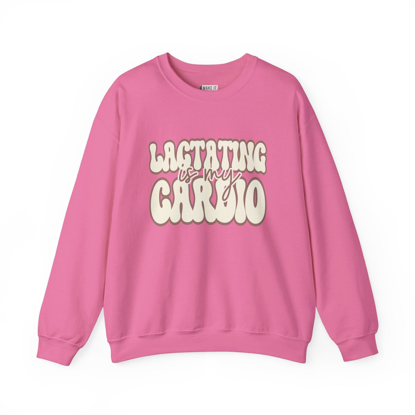 Bright pink funny breastfeeding sweatshirt that says LACTATING IS MY CARDIO in retro lettering.