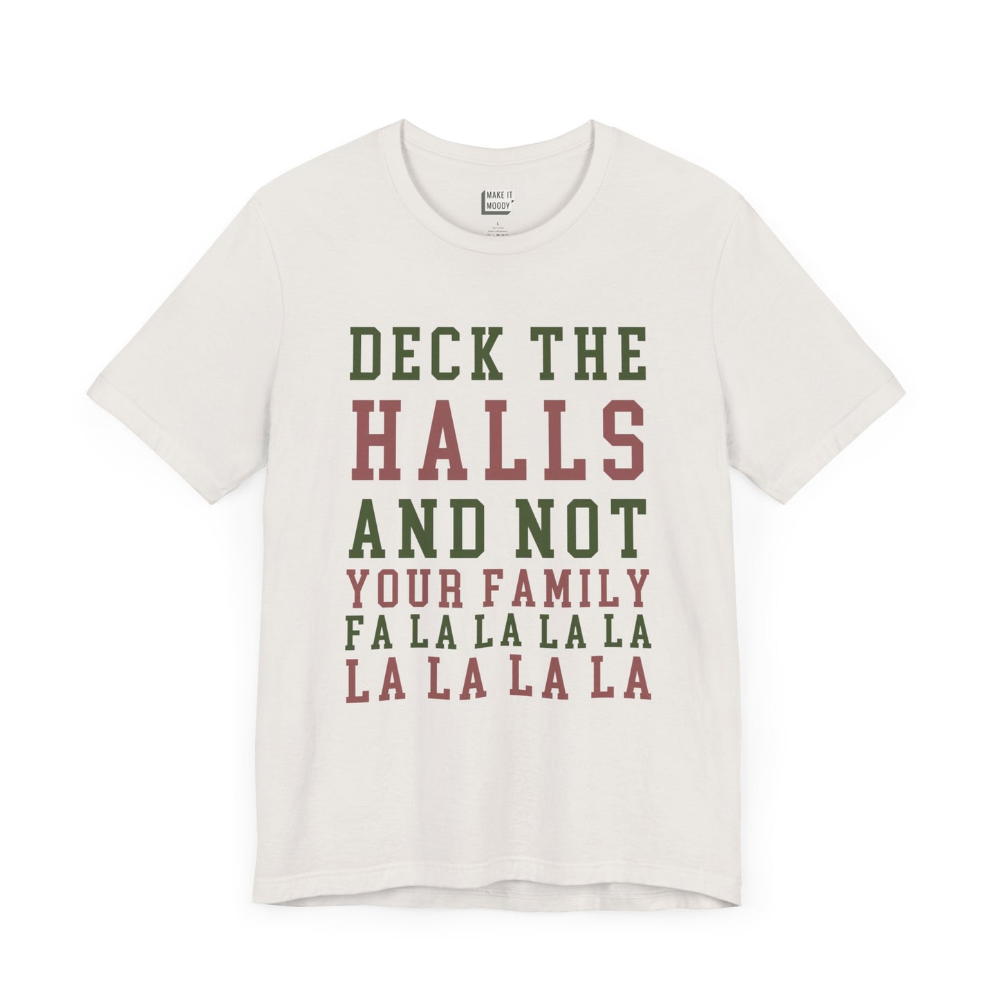 "Deck The Halls & Not Your Family" - Funny Christmas T-Shirt