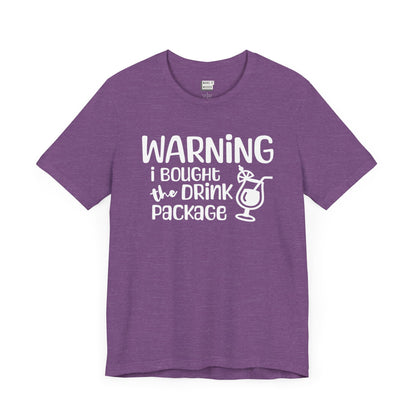 "Warning: I Bought The Drink Package" Drinking Tee