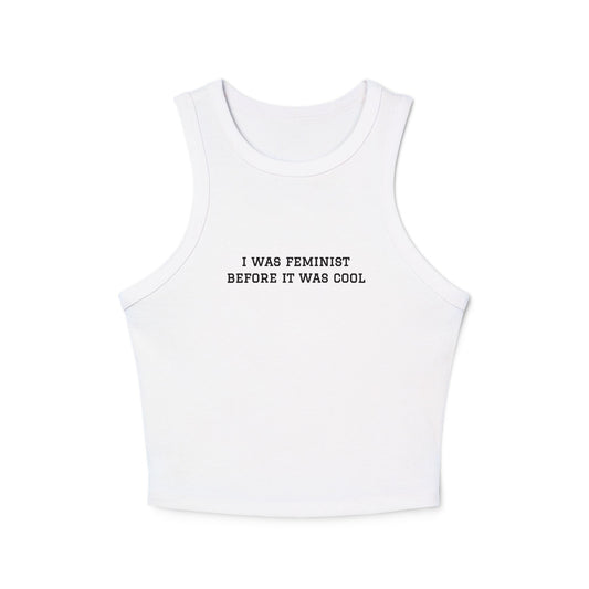 "I Was Feminist Before It Was Cool" Women's Micro Rib Racer Tank Top