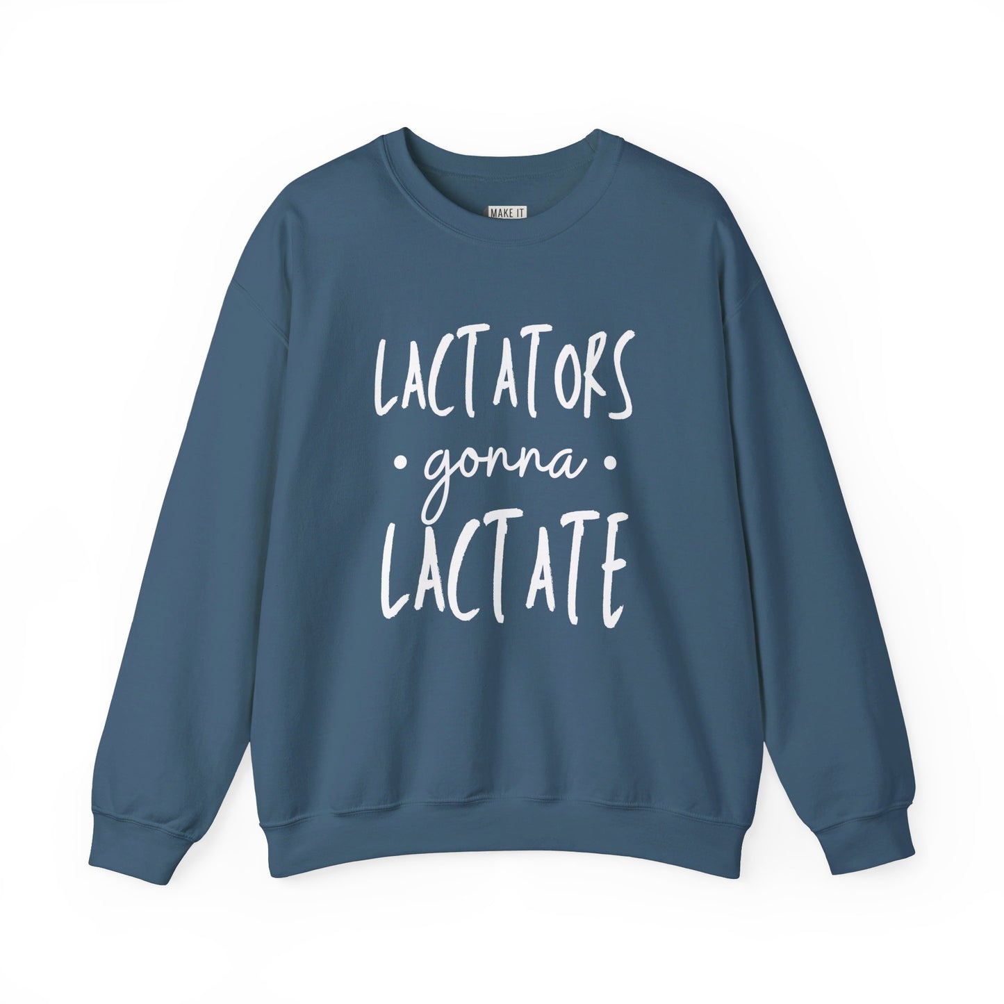 Denim blue breastfeeding sweatshirt that says LACTATORS GONNA LACTATE on the front in white lettering.