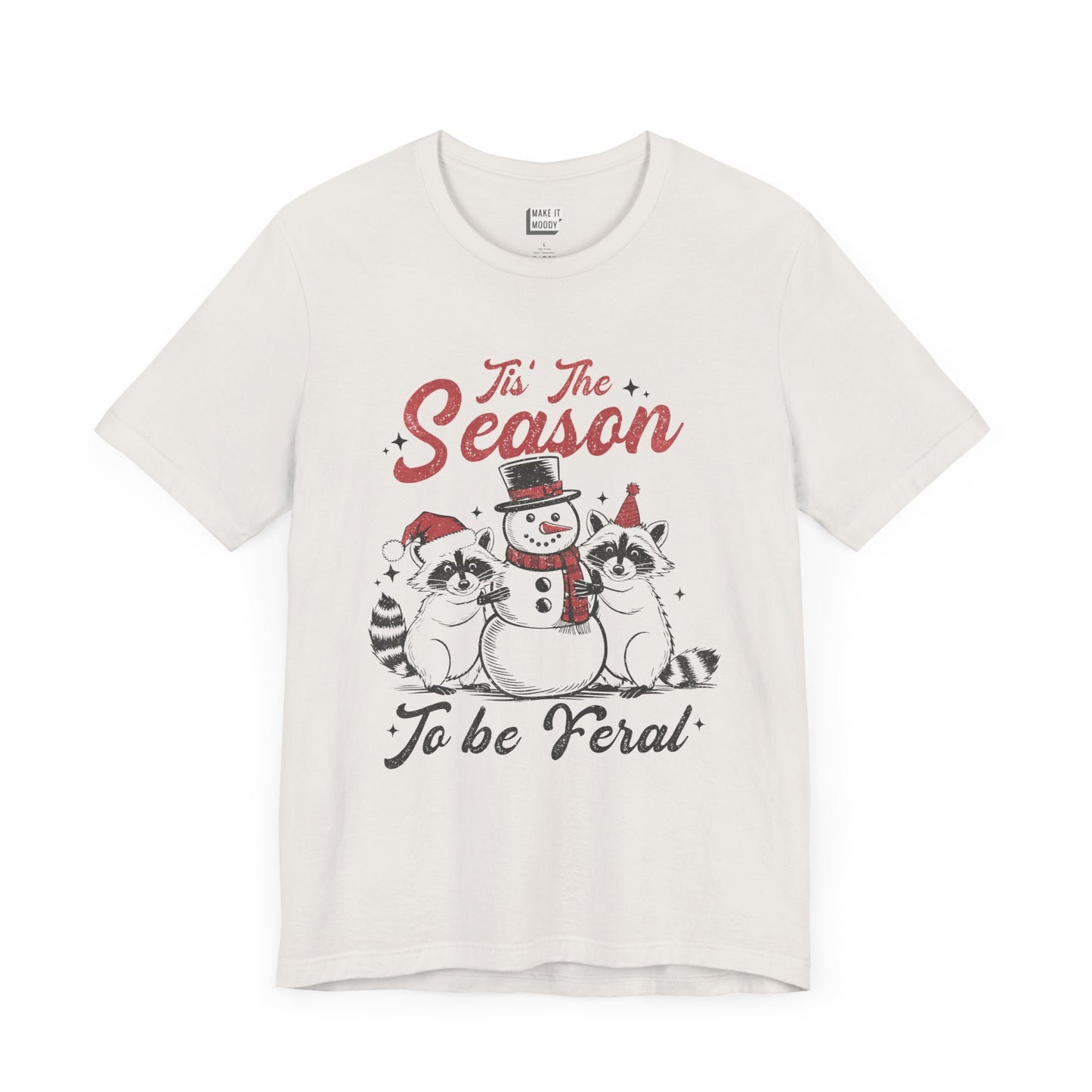 "Tis' The Season to Be Feral" - Funny Christmas T-Shirt