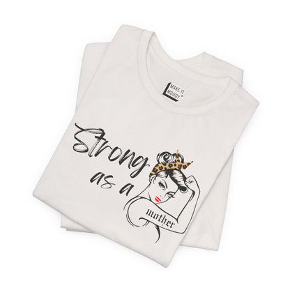 "Strong as A Mother" Mom Tee