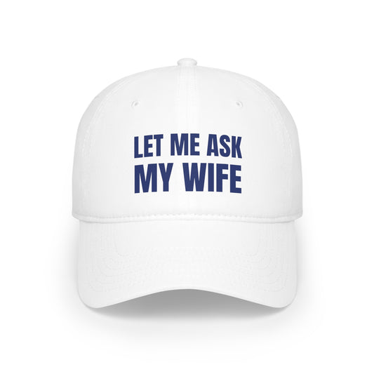 "Let Me Ask My Wife" Hat
