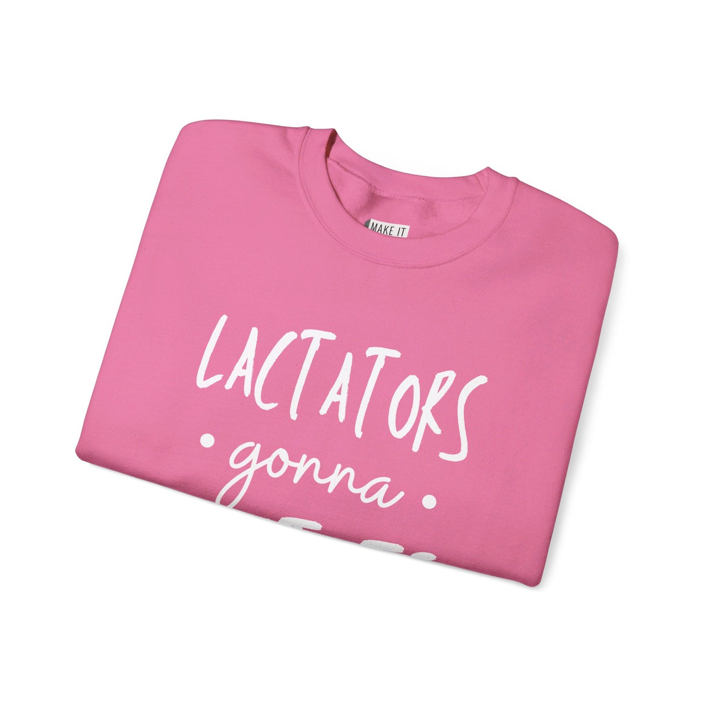 "Lactators Gonna Lactate" Breastfeeding Sweatshirt